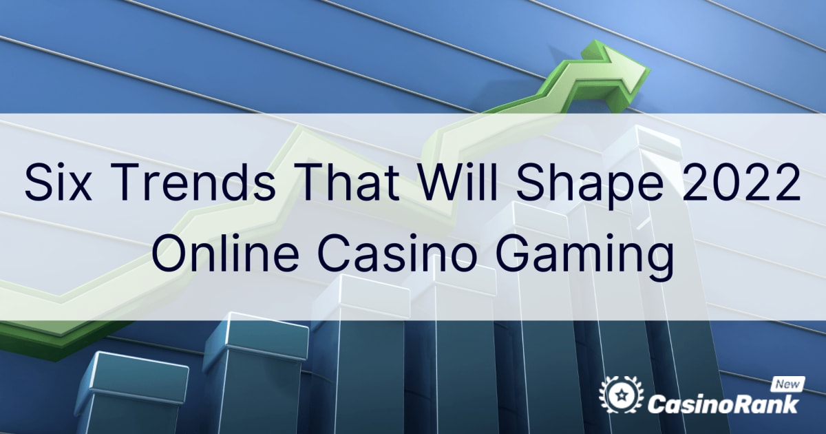 È˜ase tendinÈ›e care vor modela jocurile de cazinou online Ã®n 2022