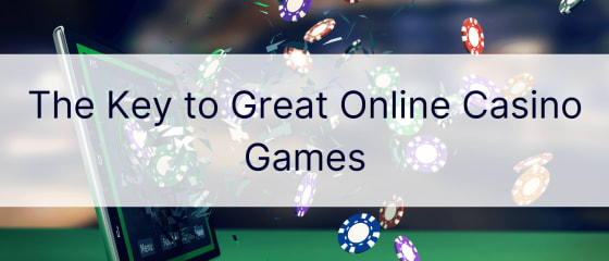 Cheia pentru jocuri de cazino online grozave
